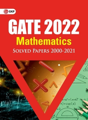 GATE 2022 - Mathematics - Solved Papers 2000-2021 by G K Publications (P) Ltd