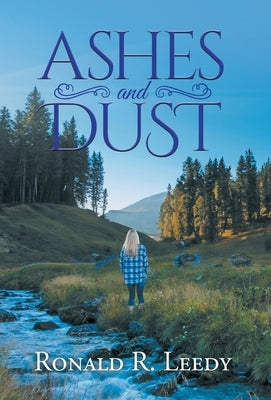 Ashes and Dust by Ronald R Leedy