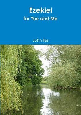 Ezekiel for You and Me by Iles, John