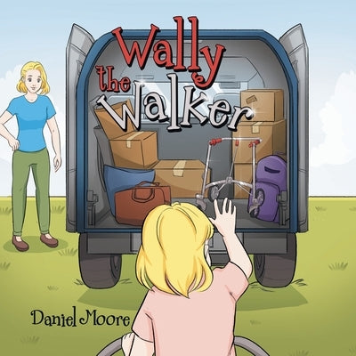 Wally the Walker by Moore, Daniel