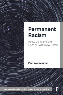 Permanent Racism: Race, Class and the Myth of Postracial Britain by Warmington, Paul