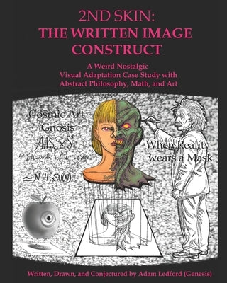 2nd Skin: The Written Image Construct: Cosmic Art Gnosis by Ledford, Adam