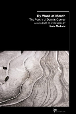 By Word of Mouth: The Poetry of Dennis Cooley by Cooley, Dennis