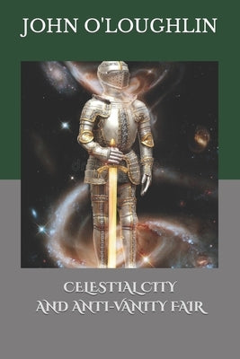 Celestial City and Anti-Vanity Fair by O'Loughlin, John