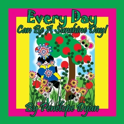 Every Day Can Be A Sunshine Day! by Dyan, Penelope