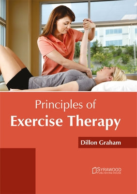 Principles of Exercise Therapy by Graham, Dillon