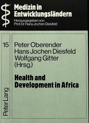 Health and Development in Africa: International, Interdisciplinary Symposium 2-4 June 1982, University of Bayreuth by Diesfeld, Hans Jochen