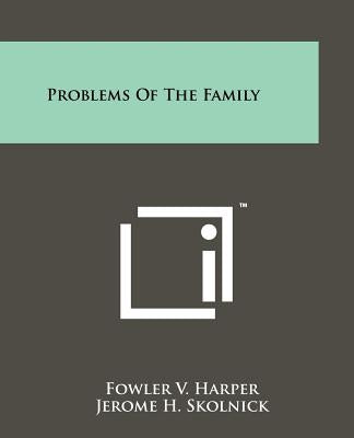 Problems of the Family by Harper, Fowler V.