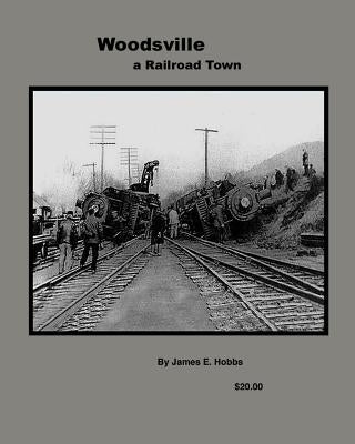 Woodsville, a Railroad Town by Hobbs, James E.
