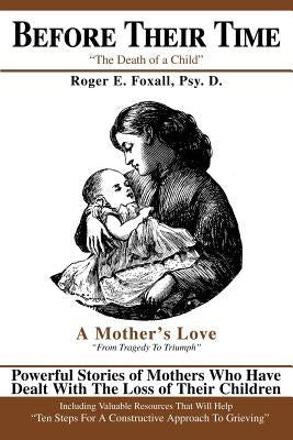 Before Their Time: The Death of a Child by Foxall, Roger E.