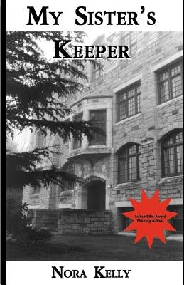 My Sister's Keeper: A Gillian Adams Mystery by Kelly, Nora