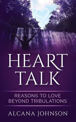 Heart Talk: Reasons to Love Beyond Tribulations by Roundtre, Channessa