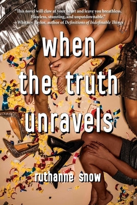 When the Truth Unravels by Snow, Ruthanne
