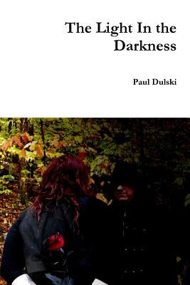 The Light In the Darkness by Dulski, Paul