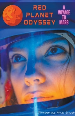 Red Planet Odyssey - A Voyage to Mars by Ghosh, Arup