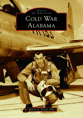 Cold War Alabama by Deaile Phd, Melvin G.