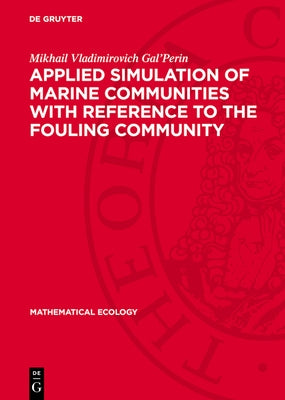 Applied Simulation of Marine Communities with Reference to the Fouling Community by Gal'perin, Mikhail Vladimirovich