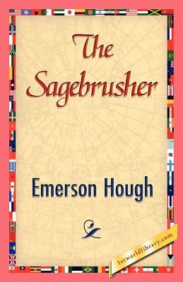 The Sagebrusher by Emerson Hough, Hough