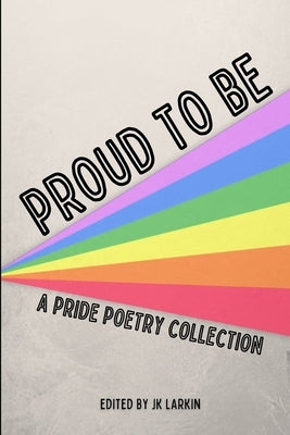 Proud To Be by Larkin, Jk