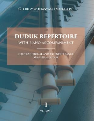 Duduk Repertoire With Piano Accompaniment: For Traditional and Extended Range Armenian Duduk by Minasyan (Minasov), Georgy