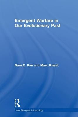 Emergent Warfare in Our Evolutionary Past by Kim, Nam C.