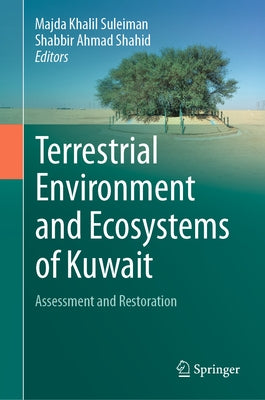 Terrestrial Environment and Ecosystems of Kuwait: Assessment and Restoration by Suleiman, Majda Khalil