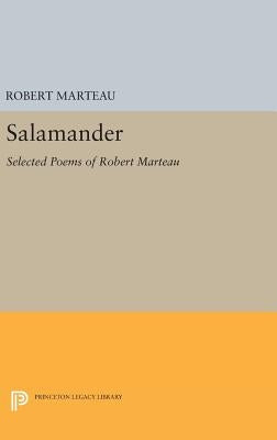 Salamander: Selected Poems of Robert Marteau by Marteau, Robert