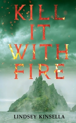 Kill It with Fire by Kinsella, Lindsey