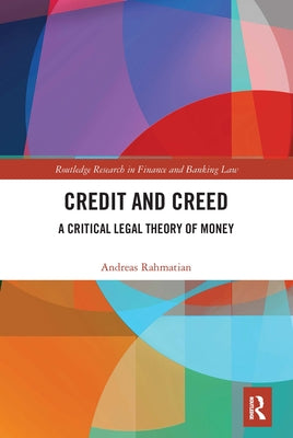 Credit and Creed: A Critical Legal Theory of Money by Rahmatian, Andreas