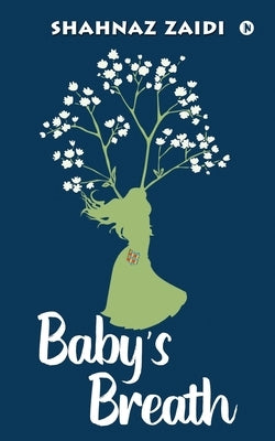 Baby's Breath by Shahnaz Zaidi