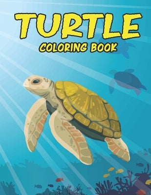Turtle Coloring Book: Amazing Turtle Coloring Book for Toodlers. Turtle Coloring Book for Kids Ages 4-8 by Mohammed1, Jamil