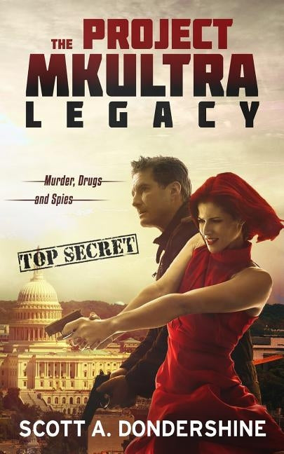 The Project MKUltra Legacy by Dondershine, Scott a.