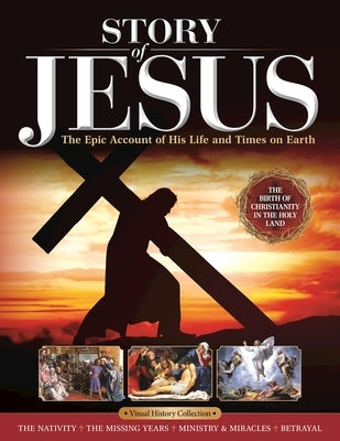 Story of Jesus: The Epic Tale of the Life and Death of Jesus Christ by Fenton, Chris