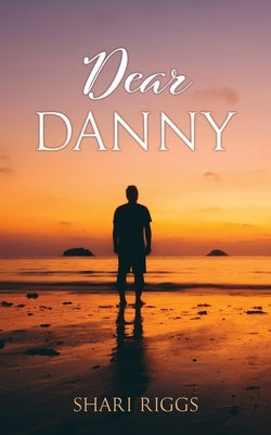 Dear Danny by Riggs, Shari