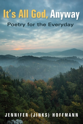 It's All God, Anyway by Hoffmann, Jennifer (Jinks)
