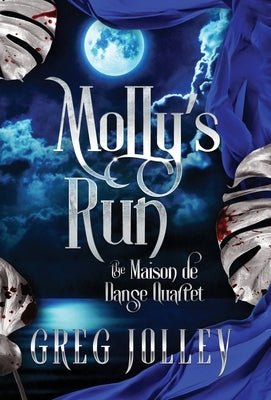 Molly's Run: Book Two of the Maison de Danse Quartet by Jolley, Greg