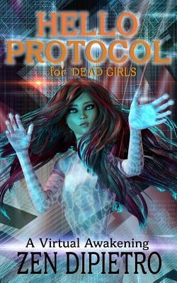 Hello Protocol for Dead Girls by Dipietro, Zen