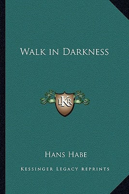 Walk in Darkness by Habe, Hans