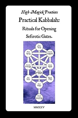 Practical Kabbalah: Rituals for Opening Sefirotic Gates: A Step-by-Step Guide to Unlocking the Tree of Life for Wisdom, Blessing, Wealth, Healing, and by Mazpone, Frater