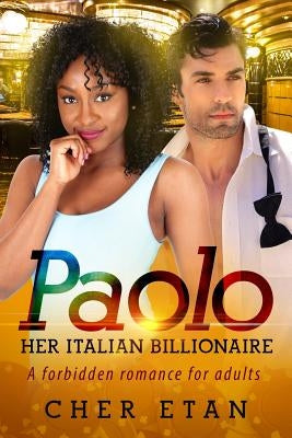 Paolo, Her Italian Billionaire: A BWWM Revenge Love Story For Adults by Etan, Cher
