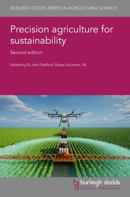 Precision Agriculture for Sustainability: Second Edition by Stafford, John