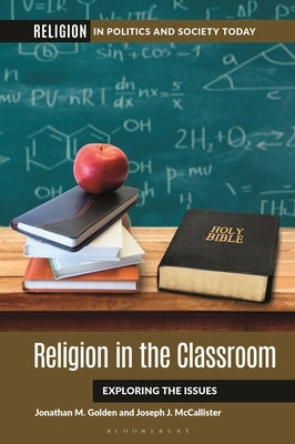 Religion in the Classroom: Exploring the Issues by Golden, Jonathan M.