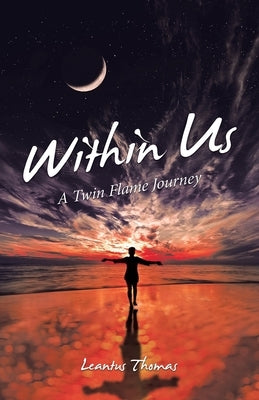 Within Us: A Twin Flame Journey by Thomas, Leantus