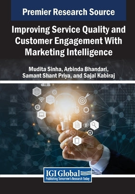 Improving Service Quality and Customer Engagement With Marketing Intelligence by Sinha, Mudita