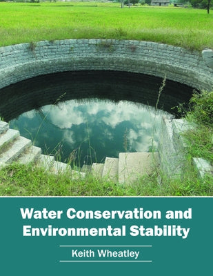Water Conservation and Environmental Stability by Wheatley, Keith
