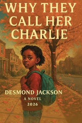 Why They Call Her Charlie by Jackson, Desmond