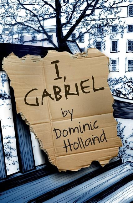 I, Gabriel by Holland, Dominic