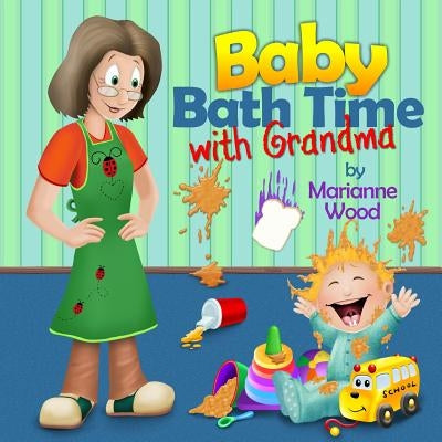 Baby Bath Time with Grandma by Wood, Marianne