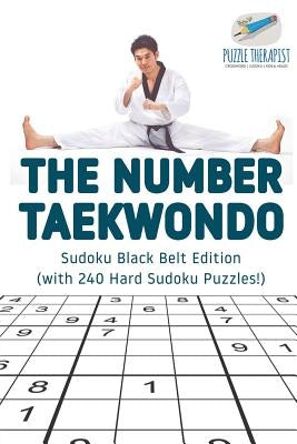 The Number Taekwondo Sudoku Black Belt Edition (with 240 Hard Sudoku Puzzles!) by Puzzle Therapist