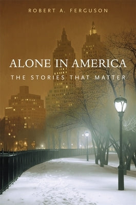 Alone in America: The Stories That Matter by Ferguson, Robert A.